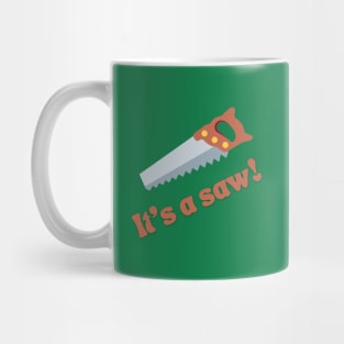 It's a saw! Mug